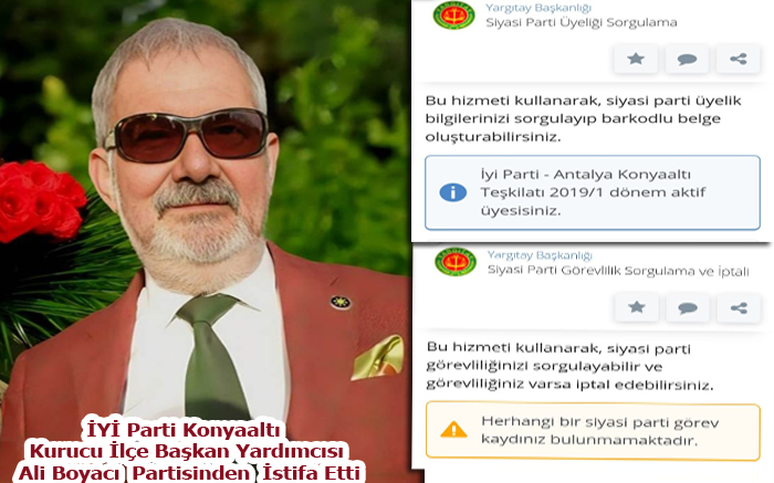 İYİ PARTİ KONYAALTI KURUCU İLÇE BAŞKAN YARDIMCISI ALİ BOYACI PARTİSİNDEN İSTİFA ETTİ