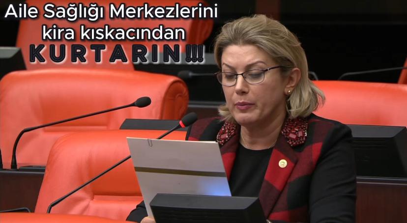 CHP OSMANİYE MİLLETVEKİLİ VE TBMM KATİP ÜYESİ ASU KAYA’DAN SAĞLIK BAKANI KOCA’YA: “AİLE SAĞLIĞI MERKEZLERİNİ KİRA KISKACINDAN KURTARIN.”