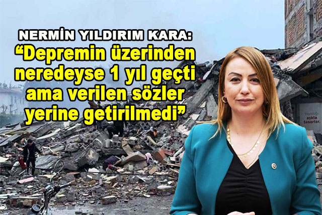 YILDIRIM KARA: “EŞYA YARDIMI SÖZÜNÜZÜ NE ZAMAN TUTACAKSINIZ?”