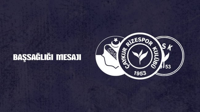 ÇAYKUR RİZESPOR'DAN BAŞSAĞLIĞI MESAJI