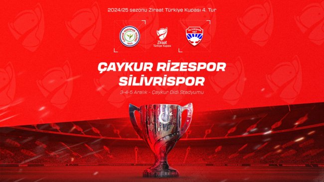 ZİRAAT TÜRKİYE KUPASI 4. TUR EŞLEŞMELERİ BELLİ OLDU: ÇAYKUR RİZESPOR - SİLİVRİSPOR