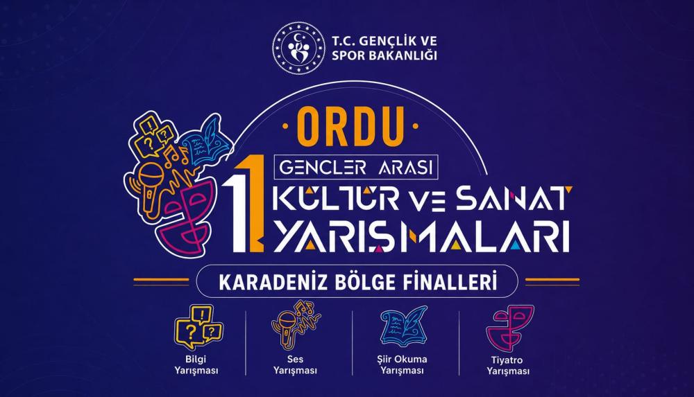 11. Gençler Arası Kültür ve Sanat Yarışmaları Karadeniz Bölge Finalleri Ordu’da Başlıyor
