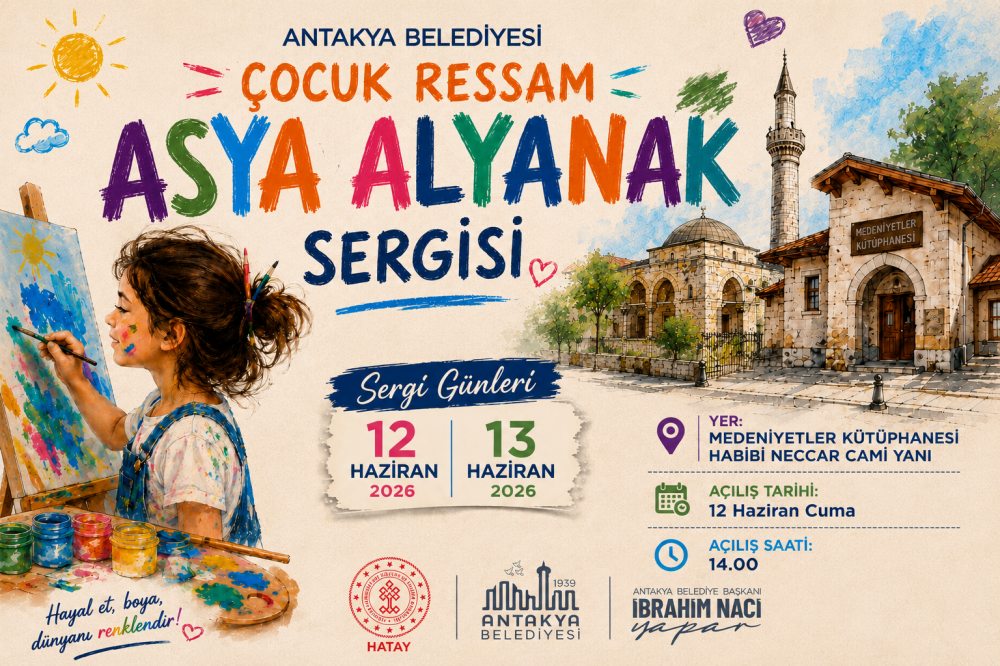ANTAKYA BELEDİYESİ’NDEN ÇOCUK RESSAM ASYA ALYANAK SERGİSİ’NE DAVET