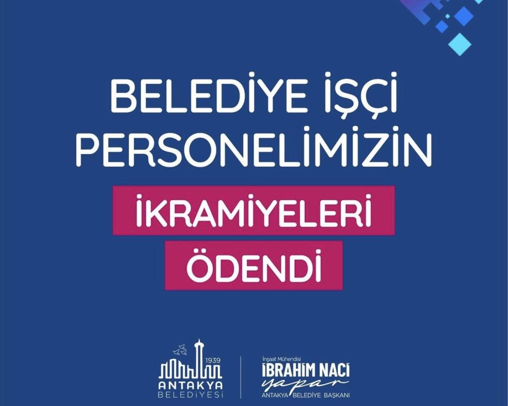 ANTAKYA BELEDİYESİ İŞÇİ PERSONELİNE İKRAMİYELERİ ÖDENDİ