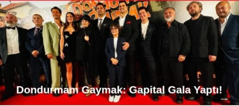 DONDURMAM GAYMAK : GAPİTAL GALA YAPTI!