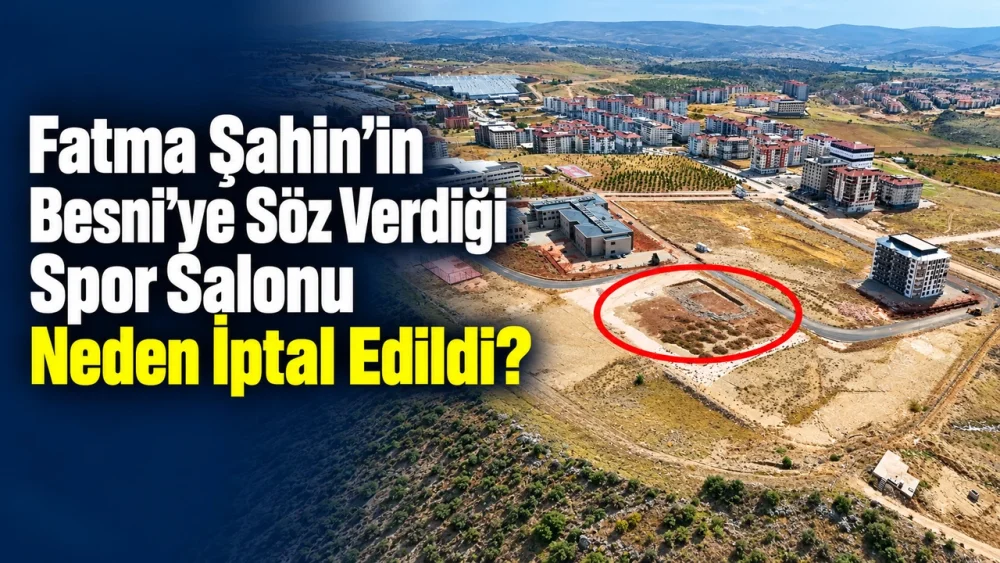 BESNİ’DE KAPALI SPOR SALONU PROJESİ NEDEN DURDURULDU?