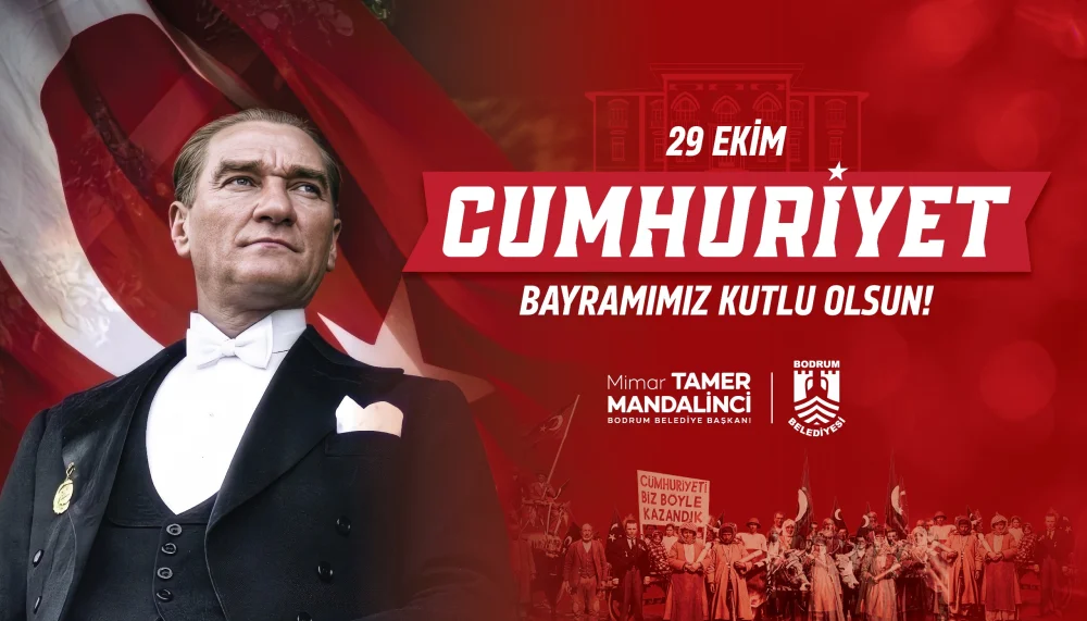 BODRUM BELEDİYE BAŞKANI TAMER MANDALİNCİ’DEN 29 EKİM CUMHURİYET BAYRAMI MESAJI